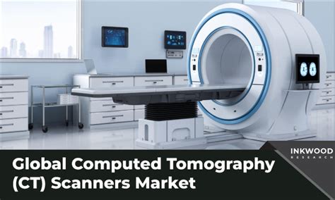 Computed Tomography CT Scanners Market Advancements In Cancer