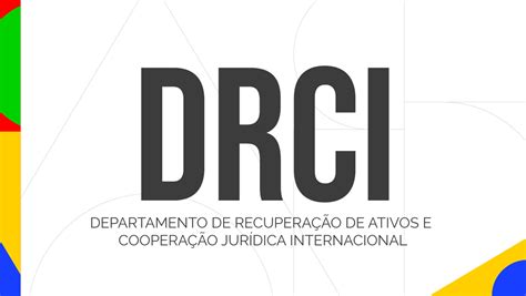 Departamento De Recuperação De Ativos E Cooperação Jurídica Internacional Drci — Ministério Da