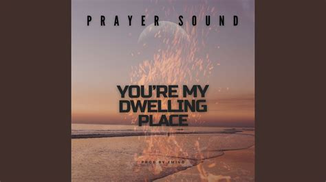 You Re My Dwelling Place Prayer Sound Youtube