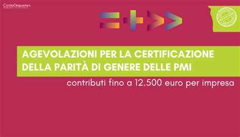 Certificazione Della Parità Di Genere Pmi Ecco Come Ottenere I Contributi Centocinquantait