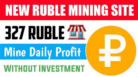 New Ruble Mining Website Free Registration Bonus 10 Ruble Without