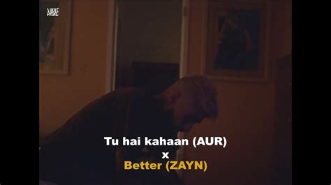 Tu Hai Kahaan X Better Aurmusicband Zayn VIBIE Mashup YouTube