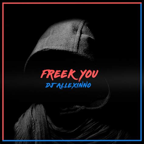 Freek You Single By Dj Allexinno Spotify