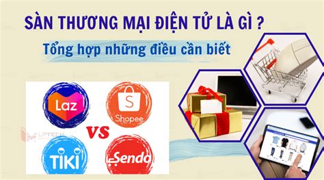 Sàn thương mại điện tử là gì Tổng hợp những điều cần biết