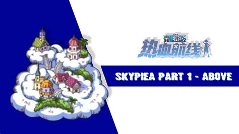 Sky Island Skypiea Arc Completed Exploration Guide Part Above