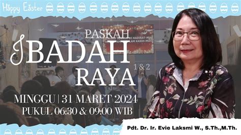 Ibadah Raya Minggu Paskah 31 Maret 2024 Pdt Dr Ir Evie Laksmi