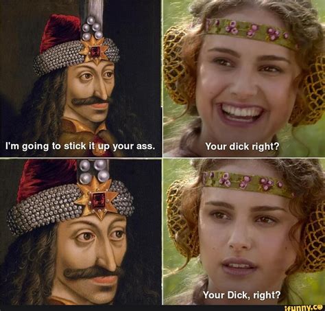 I M Going To Stick It Up Your Ass Your Dick Right Your Dick Right IFunny