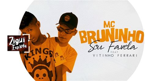 Mc Bruninho Sou Favela Feat Vitinho Ferrari Udio Oficial Dj Dg E