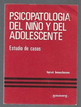 Libro Psicopatologia Del Ni O Y Del Adolescente De Beauchesne Herve