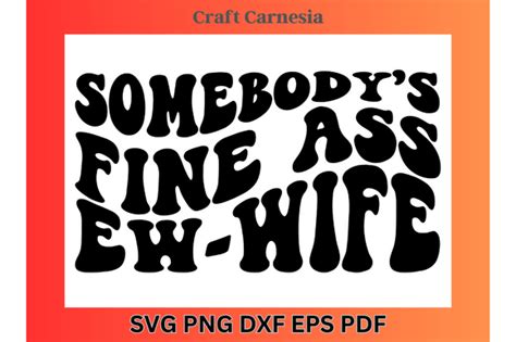 Somebody S Fine Ass Future Ex Wife Svg Designs Graphics