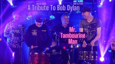 A Tribute To Bob Dylan Mr Tambourine Man Youtube