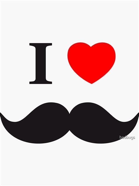 I Love Mustache Sticker By Badbugs Redbubble