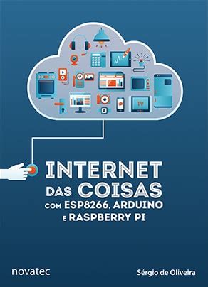 Livro Internet Das Coisas ESP8266 Arduino E Raspberry Pi Novatec