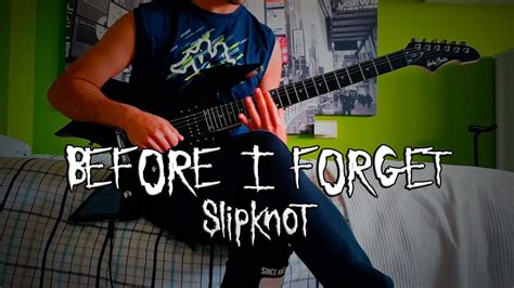 Slipknot Before I Forget Guitar Cover Youtube