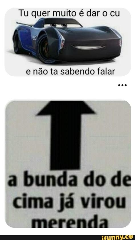 Tu Quer Muito Dar O Cu E N O Ta Sabendo Falar A Bunda Do De Cima J