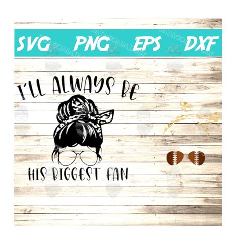 Ill Always Be His Biggest Fan Svg Football Mom Svg Cheer Etsy