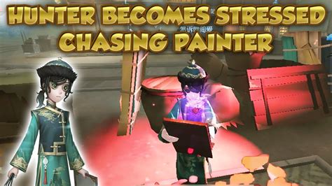 Hunter Becomes Stressed Chasing Painter Identity V第五人格 제5인격 アイデンティティv Painter Youtube