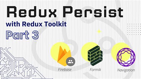 Redux Persist With Redux Tool Kit PART 3 React Navigation Formik