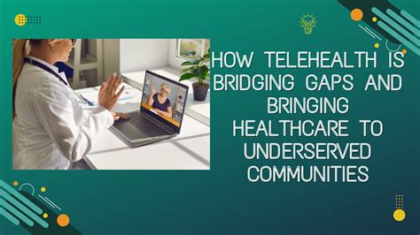 How Telehealth Is Bridging Gaps And Bringing Healthcare To Underserved