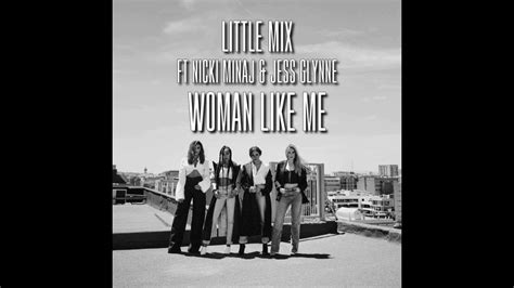 Little Mix Ft Nicki Minaj And Jess Glynne Woman Like Me Youtube