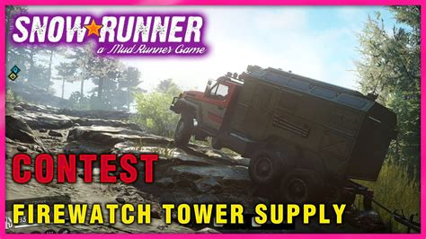 SnowRunner Contest Firewatch Tower Supply 2 13 YouTube