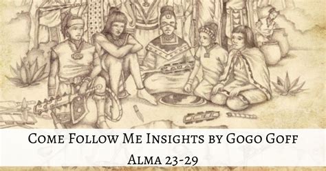 Come Follow Me Alma 23 29 Insights By Gogo Goff My Life By Gogo Goff