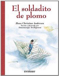 El Soldadito De Plomo Andersen Hans Christian Sinopsis Del Libro