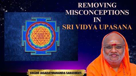 Remove Misconceptions In Sri Vidya Upasana Swami Jagadatmananda