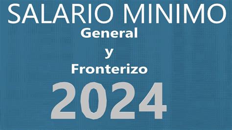 SALARIO DIARIO GENERAL Y FRONTERIZO MÉXICO 2024 YouTube