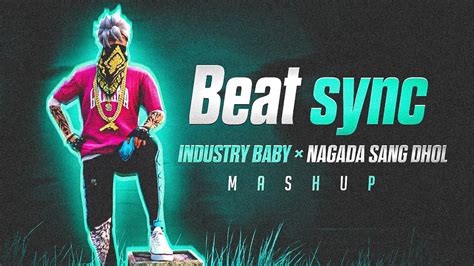 Industry Baby Nagada Sang Dhol Mashup Ff Beat Sync Montage Youtube