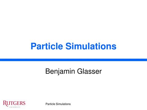 Ppt Particle Simulations Powerpoint Presentation Free Download Id