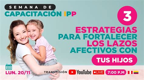 Cómo Fortalecer Los Lazos Afectivos Con Tus Hijos YouTube