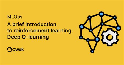 A Brief Introduction To Reinforcement Learning Deep Q Learning Qwak