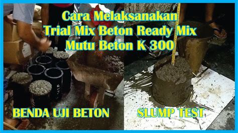 Cara Trial Mix Beton Ready Mix Mutu Beton K 300 YouTube