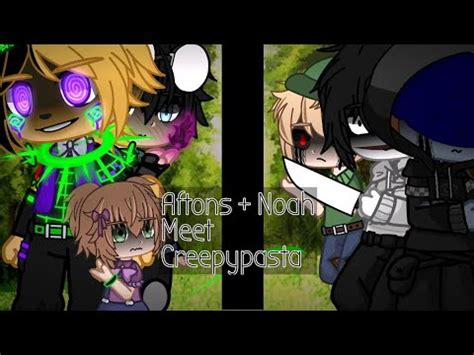 Aftons Noah Meet Creepypasta MY AU Hate Deletion Part 3