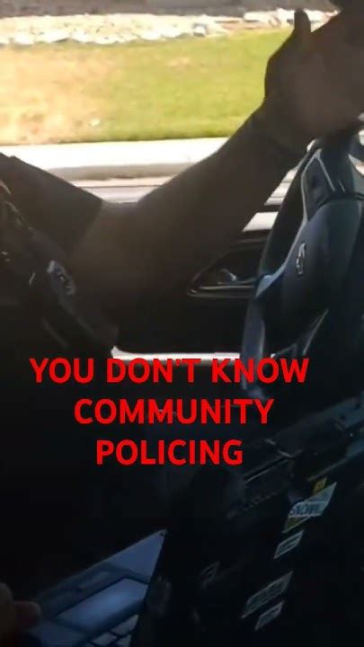 You Dont Know Community Policing Youtube