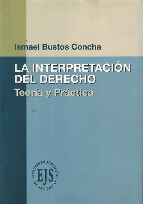 La Interpretación Del Derecho Teoría Y Práctica El Jurista