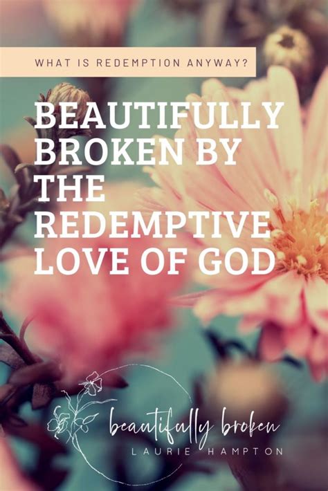 Beautifully Broken By The Redemptive Love Of God