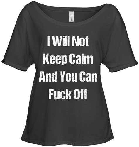 I Will Not Keep Calm Funny Shirts Funny Mugs Funny T Shirts For Woman