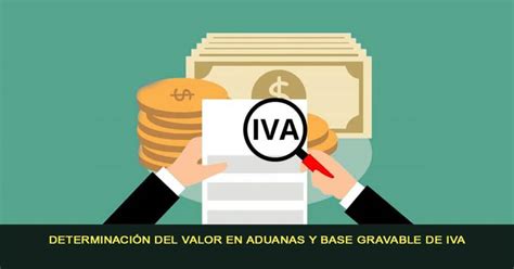 Determinaci N Del Valor En Aduanas Y Base Gravable De Iva