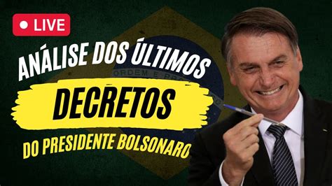 Análise Dos Últimos Decretos Do Presidente Bolsonaro 23 Dez Youtube