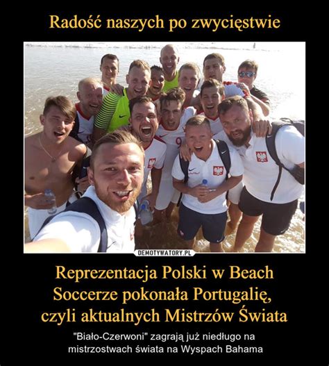 Rado Naszych Po Zwyci Stwie Reprezentacja Polski W Beach Soccerze