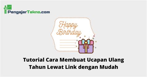 Tutorial Cara Membuat Ucapan Ulang Tahun Lewat Link Dengan Mudah