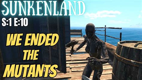 Sunkenland Gameplay S 1 E 10 We Ended The Mutants YouTube