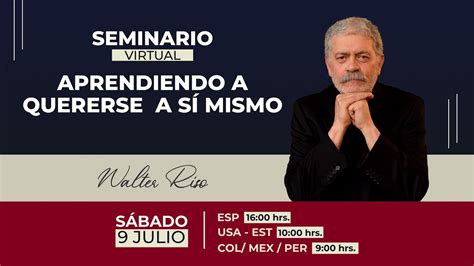 SEMINARIO VIRTUAL Aprendiendo a quererse a sí mismo por Walter Riso