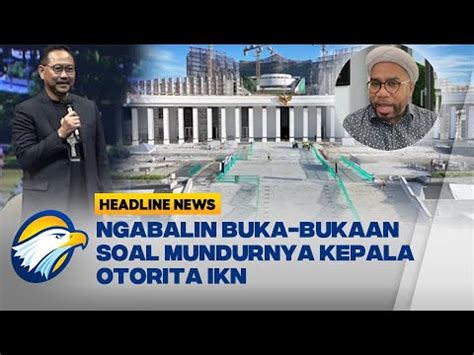 Begini Kata Ngabalin Soal Mundurnya Kepala Dan Wakil Kepala Otorita Ikn