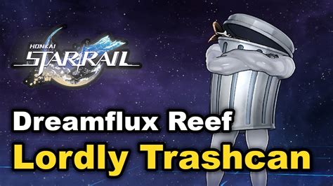 Honkai Star Rail Dreamflux Reef Lordly Trashcan Locations Youtube