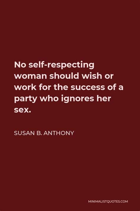 Susan B Anthony Quote No Self Respecting Woman Should Wish Or Work