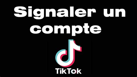 Comment Signaler Un Compte Tiktok Pour Le Supprimer Youtube