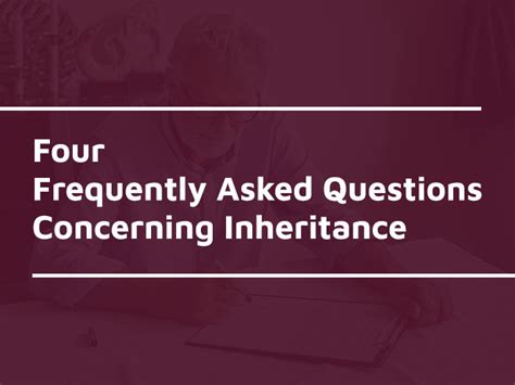 Four Frequently Asked Questions Concerning Inheritance